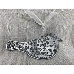 Hanging Metal Bird Ornament "In A World Where You Can Be Anything Be Yourself"